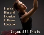 Disrupting Invisible Choreography: Understanding Implicit Bias in Dance Education 