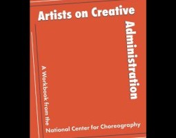 The bright cover of Artists on Creative Administration: A Workbook from the National Center for Choreography asserts itself boldly on a red-orange background. The title makes a right-angle inside an offset rectangle of white and black lines that don’t quite meet at the corners. “Artists on Creative Administration” sits along the top and right of the rectangle with the rest of the title occupying the left and bottom. The text “Tonya Lockyer, Editor” appears just beneath the catawampus rectangle.