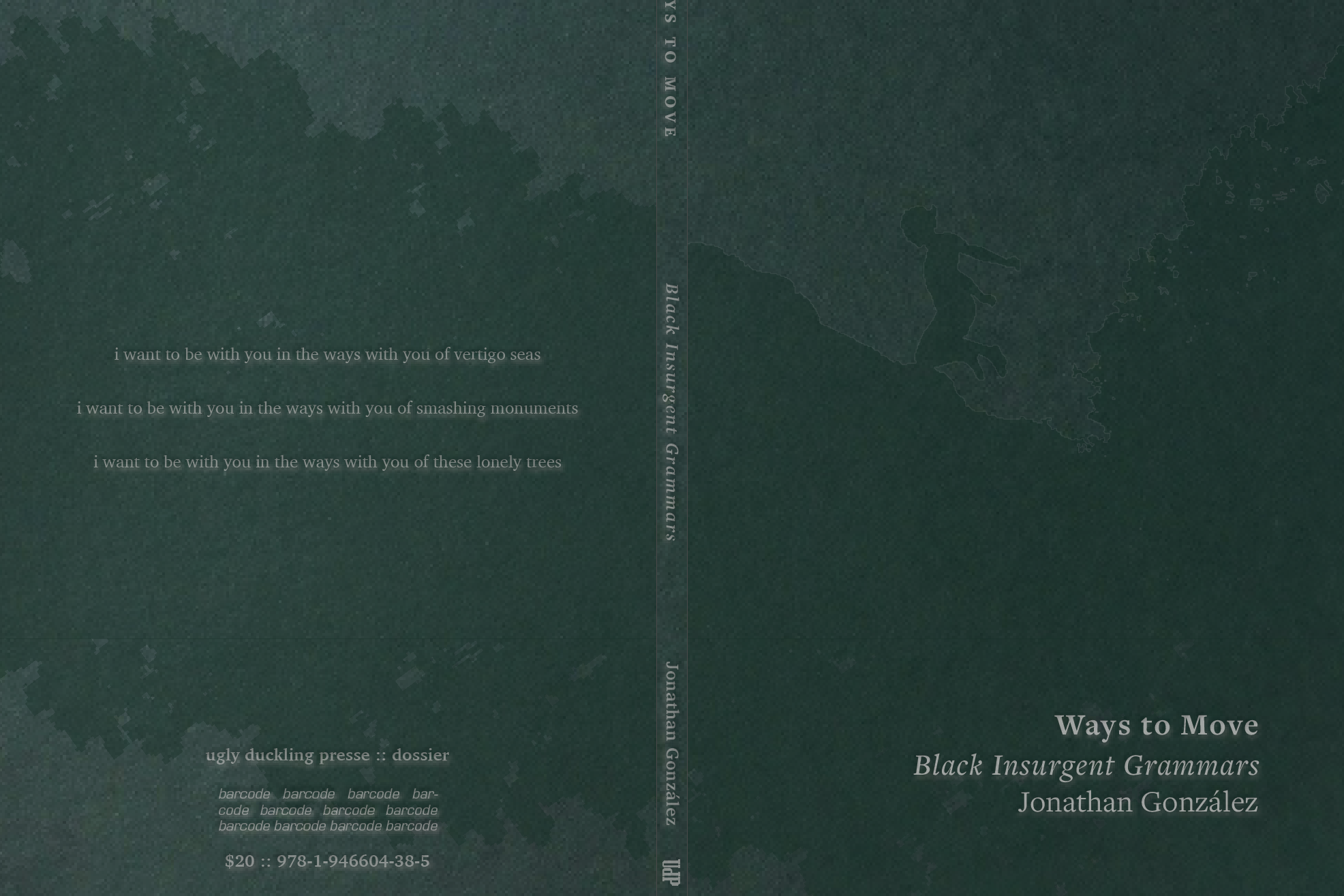Green-toned book cover featuring the silhouette of a forest and leaping figure with the title “Ways to Move: Black Insurgent Grammars by Jonathan González” on the right, and poetic text on the left reading: “i want to be with you in the ways with you of vertigo seas,” “i want to be with you in the ways with you of smashing monuments,” and “i want to be with you in the ways with you of these lonely trees.”