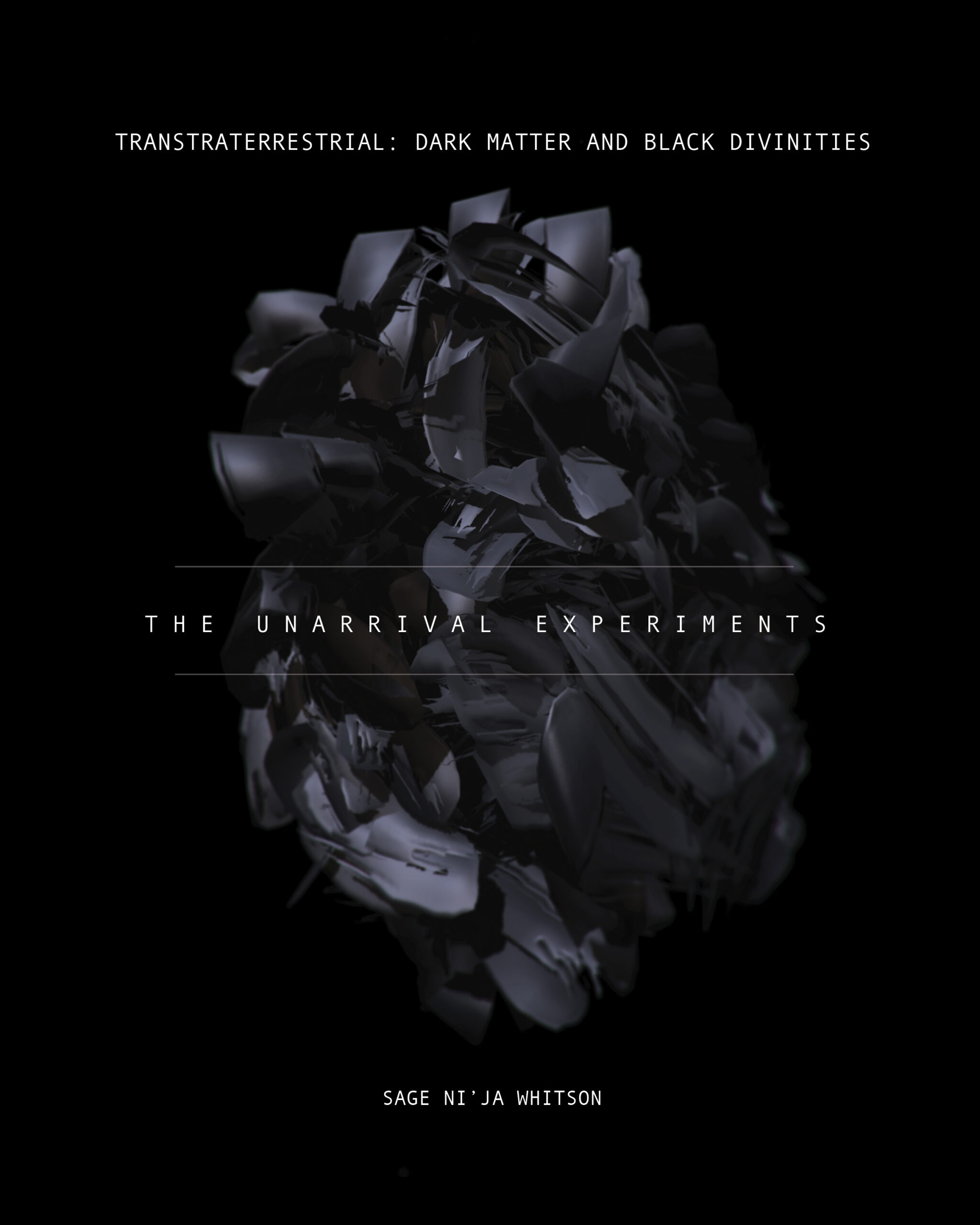 The cover of Sage Ni'Ja Whitson's book, The Unarrival Experiments: a pitch black backdrop with an abstracted, grey, heart-like digital illustration sitting beneath the title text in white.