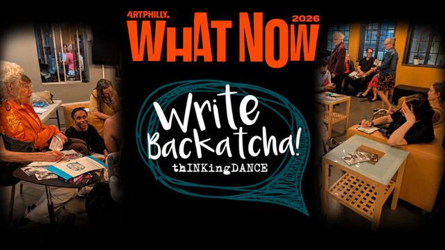 Participants in a Write Back Atcha talk together and write in a theater lobby. On top of the image, the logos for Art Philly's What Now Festival and thINKingDANCE's Write Back Atcha series are displayed.
